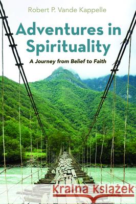 Adventures in Spirituality Robert P. Vand 9781725263888 Wipf & Stock Publishers