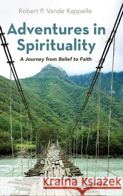 Adventures in Spirituality Robert P. Vand 9781725263895 Wipf & Stock Publishers