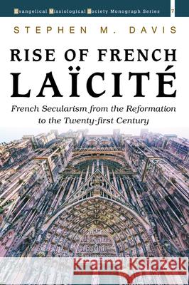 Rise of French Laïcité Davis, Stephen M. 9781725264090 Pickwick Publications