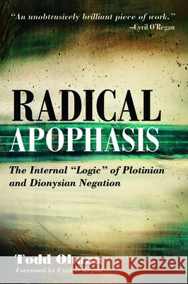 Radical Apophasis Todd Ohara Cyril O'Regan 9781725264335 Pickwick Publications