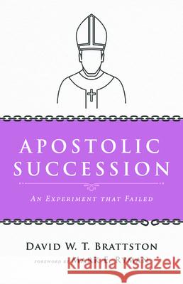 Apostolic Succession David W. T. Brattston Mark E. Ryman 9781725264571 Resource Publications (CA)