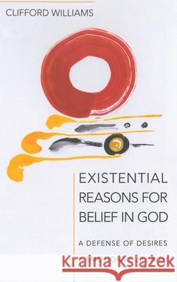Existential Reasons for Belief in God Clifford Williams 9781725264700