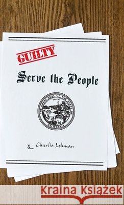 Serve the People Charlie Lehman 9781725265042