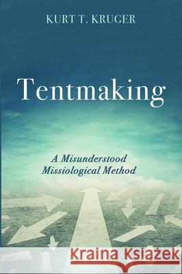 Tentmaking Kurt T. Kruger 9781725265158 Wipf & Stock Publishers