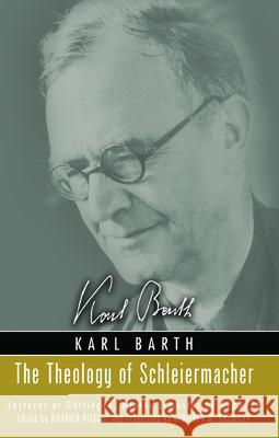 The Theology of Schleiermacher Karl Barth Geoffrey W. Bromiley Dietrich Ritschl 9781725265196 Wipf & Stock Publishers
