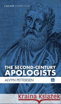 The Second-Century Apologists Alvyn Pettersen 9781725265264