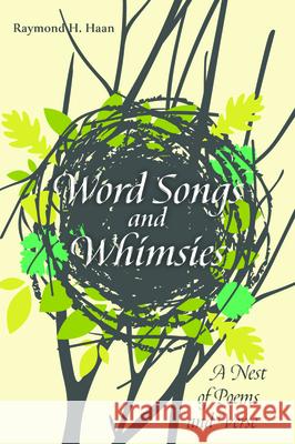 Word Songs and Whimsies Raymond H. Haan 9781725266193