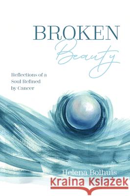 Broken Beauty Helena Bolhuis 9781725266599 Resource Publications (CA)
