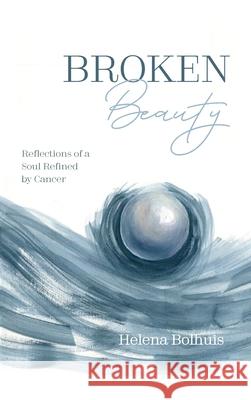 Broken Beauty Helena Bolhuis 9781725266605 Resource Publications (CA)