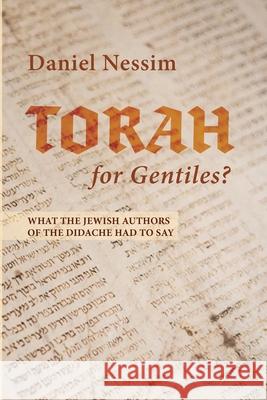 Torah for Gentiles? Daniel Nessim 9781725267077 Pickwick Publications