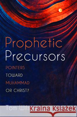 Prophetic Precursors Tom Wilson 9781725267138 Wipf & Stock Publishers