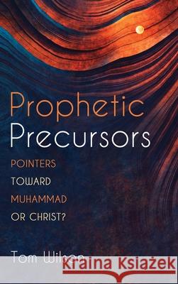 Prophetic Precursors Tom Wilson 9781725267145 Wipf & Stock Publishers