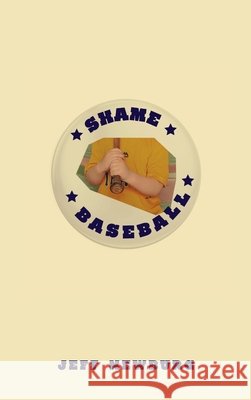 Shame Baseball Jeff Newburg 9781725267442 Resource Publications (CA)