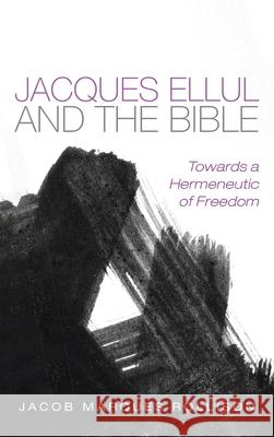 Jacques Ellul and the Bible Jacob Marque 9781725267862 Pickwick Publications