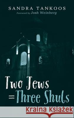 Two Jews = Three Shuls Sandra Tankoos Josh Weinberg 9781725267954