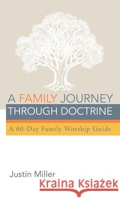 A Family Journey through Doctrine Justin Miller 9781725268098