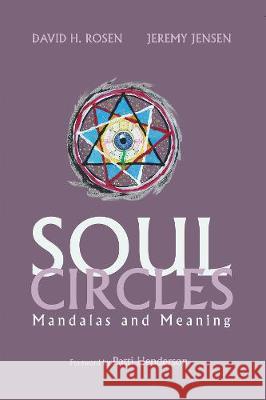 Soul Circles David H. Rosen Jeremy Jensen Patti Henderson 9781725268241 Resource Publications (CA)
