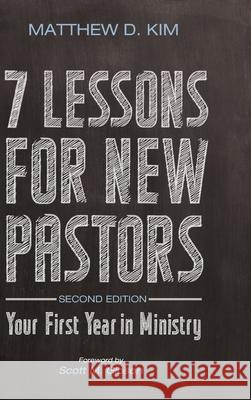 7 Lessons for New Pastors, Second Edition Matthew D. Kim Scott M. Gibson 9781725268586 Cascade Books