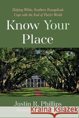 Know Your Place Justin R. Phillips David P. Gushee 9781725268906 Cascade Books