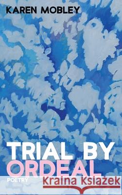 Trial By Ordeal Karen Mobley 9781725268999 Resource Publications (CA)