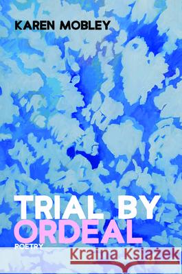 Trial By Ordeal Karen Mobley 9781725269002 Resource Publications (CA)