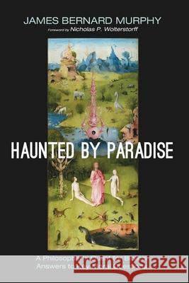 Haunted by Paradise James Bernard Murphy Nicholas P. Wolterstorff 9781725269064 Cascade Books
