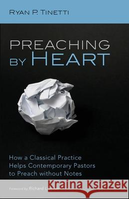 Preaching by Heart Ryan P. Tinetti Richard Lischer 9781725269514