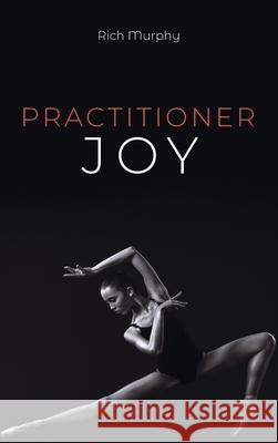 Practitioner Joy Rich Murphy 9781725269866