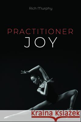 Practitioner Joy Rich Murphy 9781725269873