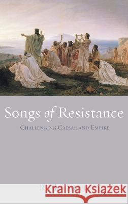 Songs of Resistance R. Alan Streett 9781725270008