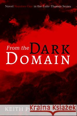 From the Dark Domain Keith Potter 9781725270053 Resource Publications (CA)