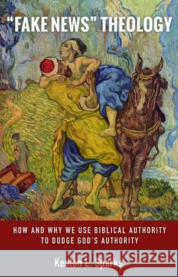 Fake News Theology Sparks, Kenton L. 9781725270329 Cascade Books