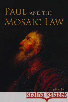 Paul and the Mosaic Law James D. G. Dunn 9781725271258 Wipf & Stock Publishers