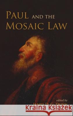Paul and the Mosaic Law James D. G. Dunn 9781725271265
