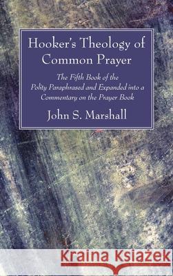 Hooker's Theology of Common Prayer John S. Marshall Richard Hooker 9781725271333