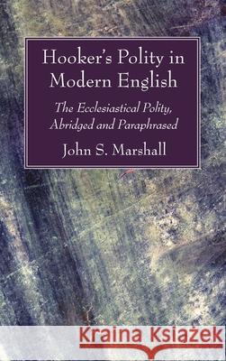 Hooker's Polity in Modern English John S. Marshall Richard Hooker 9781725271364 Wipf & Stock Publishers