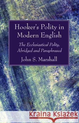 Hooker's Polity in Modern English John S. Marshall Richard Hooker 9781725271371 Wipf & Stock Publishers