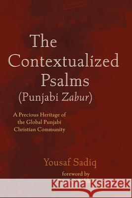 The Contextualized Psalms (Punjabi Zabur) Yousaf Sadiq Peter G. Riddell 9781725271524 Wipf & Stock Publishers