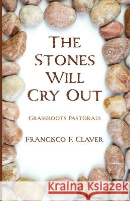 The Stones Will Cry Out Francisco F. Claver 9781725271814 Wipf & Stock Publishers