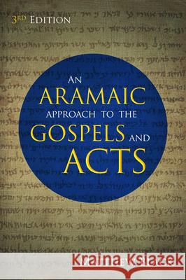 An Aramaic Approach to the Gospels and Acts, 3rd Edition Matthew Black Geza Vermes 9781725272026