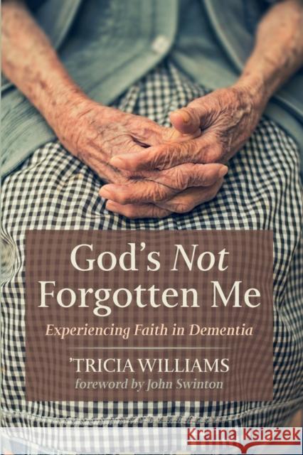 God's Not Forgotten Me Williams, 'Tricia 9781725272163 Cascade Books
