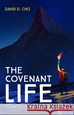 The Covenant Life David D. Cho 9781725272552 Resource Publications (CA)