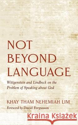 Not Beyond Language Khay Tham Nehemiah Lim David Fergusson 9781725272668 Pickwick Publications