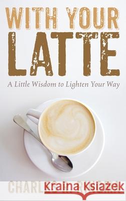 With Your Latte Charles R. Ringma 9781725273139 Resource Publications (CA)