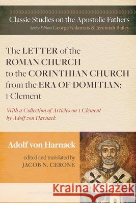 The Letter of the Roman Church to the Corinthian Church from the Era of Domitian: 1 Clement Adolf Vo Jacob N. Cerone Larry L. Welborn 9781725273788 Pickwick Publications