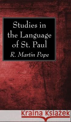 Studies in the Language of St. Paul R. Martin Pope 9781725274006 Wipf & Stock Publishers