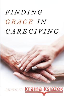 Finding Grace in Caregiving Bradley C. Hanson 9781725274051