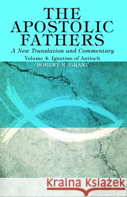 The Apostolic Fathers, A New Translation and Commentary, Volume IV Robert M. Grant 9781725274297 Wipf & Stock Publishers