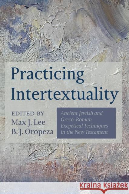 Practicing Intertextuality Max J. Lee B. J. Oropeza 9781725274389 Cascade Books