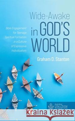 Wide-Awake in God's World Graham D. Stanton 9781725274570 Wipf & Stock Publishers